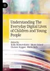 Understanding The Everyday Digital Lives of Children and Young People cover