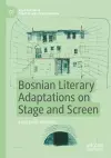 Bosnian Literary Adaptations on Stage and Screen cover