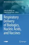 Respiratory Delivery of Biologics, Nucleic Acids, and Vaccines cover