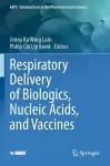 Respiratory Delivery of Biologics, Nucleic Acids, and Vaccines cover