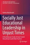 Socially Just Educational Leadership in Unjust Times cover