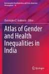 Atlas of Gender and Health Inequalities in India cover