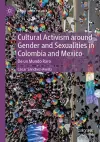 Cultural Activism around Gender and Sexualities in Colombia and Mexico cover