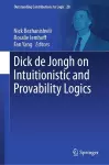 Dick de Jongh on Intuitionistic and Provability Logics cover
