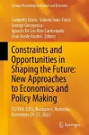 Constraints and Opportunities in Shaping the Future: New Approaches to Economics and Policy Making cover