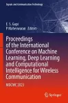 Proceedings of the International Conference on Machine Learning, Deep Learning and Computational Intelligence for Wireless Communication cover