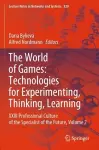 The World of Games: Technologies for Experimenting, Thinking, Learning cover