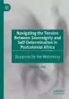 Navigating the Tension Between Sovereignty and Self-Determination in Postcolonial Africa cover