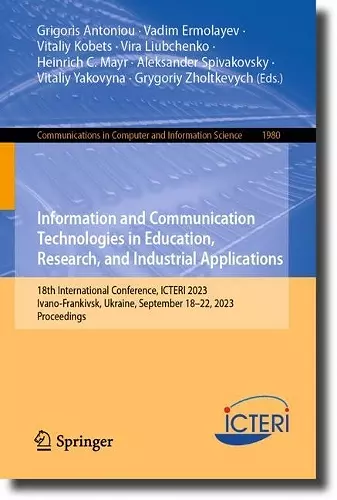 Information and Communication Technologies in Education, Research, and Industrial Applications cover