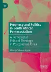 Prophecy and Politics in South African Pentecostalism cover
