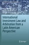 International Investment Law and Arbitration from a Latin American Perspective cover