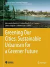 Greening Our Cities: Sustainable Urbanism for a Greener Future cover
