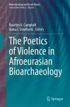 The Poetics of Violence in Afroeurasian Bioarchaeology cover