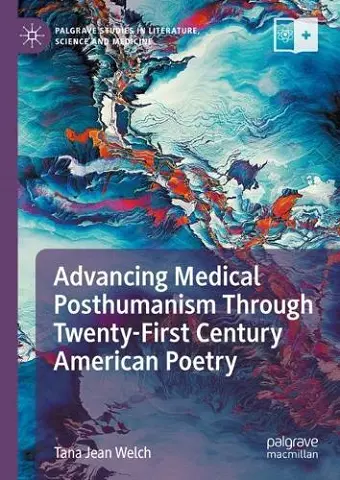 Advancing Medical Posthumanism Through Twenty-First Century American Poetry cover