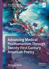 Advancing Medical Posthumanism Through Twenty-First Century American Poetry cover