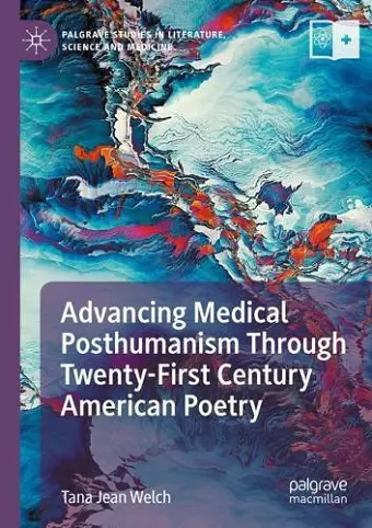 Advancing Medical Posthumanism Through Twenty-First Century American Poetry cover