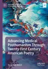 Advancing Medical Posthumanism Through Twenty-First Century American Poetry cover