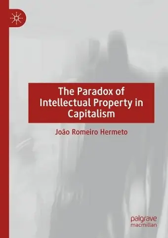 The Paradox of Intellectual Property in Capitalism cover