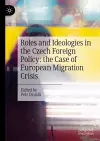 Roles and Ideologies in the Czech Foreign Policy: the Case of European Migration Crisis cover