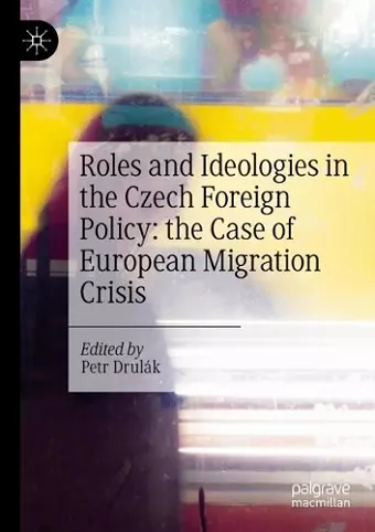 Roles and Ideologies in the Czech Foreign Policy: the Case of European Migration Crisis cover