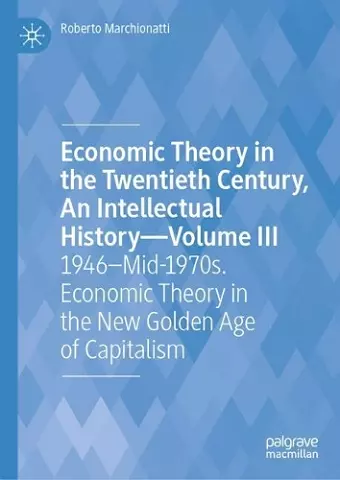 Economic Theory in the Twentieth Century, An Intellectual History—Volume III cover