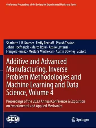 Additive and Advanced Manufacturing, Inverse Problem Methodologies and Machine Learning and Data Science, Volume 4 cover
