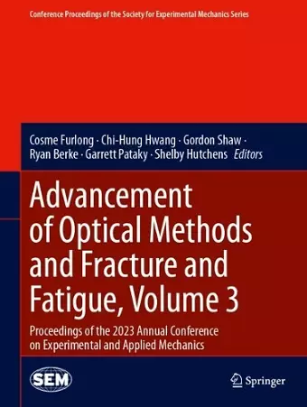 Advancement of Optical Methods and Fracture and Fatigue, Volume 3 cover