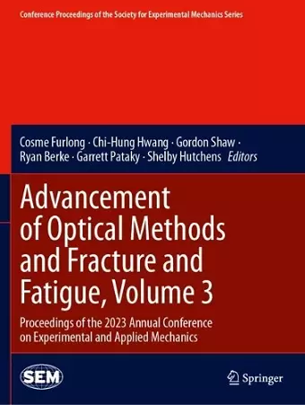 Advancement of Optical Methods and Fracture and Fatigue, Volume 3 cover