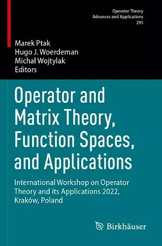 Operator and Matrix Theory, Function Spaces, and Applications cover