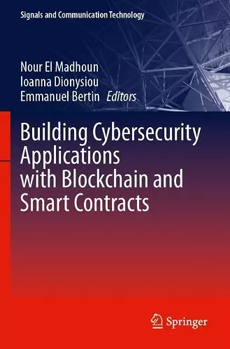 Building Cybersecurity Applications with Blockchain and Smart Contracts cover
