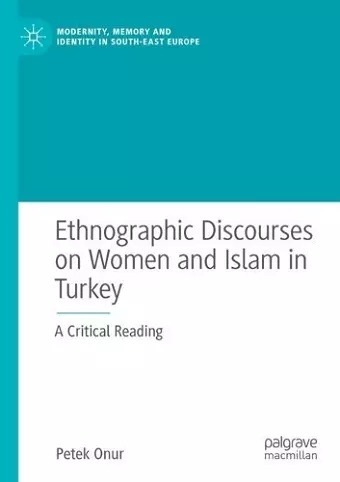 Ethnographic Discourses on Women and Islam in Turkey cover