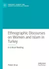 Ethnographic Discourses on Women and Islam in Turkey cover