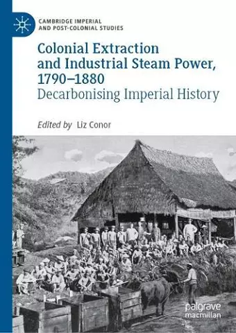 Colonial Extraction and Industrial Steam Power, 1790–1880 cover