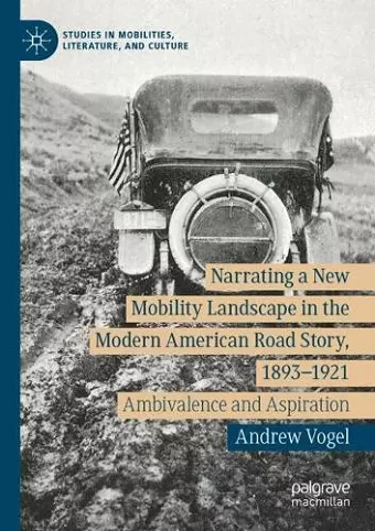 Narrating a New Mobility Landscape in the Modern American Road Story, 1893–1921 cover
