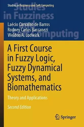 A First Course in Fuzzy Logic, Fuzzy Dynamical Systems, and Biomathematics cover