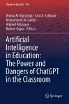 Artificial Intelligence in Education: The Power and Dangers of ChatGPT in the Classroom cover