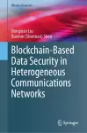 Blockchain-Based Data Security in Heterogeneous Communications Networks cover