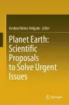 Planet Earth: Scientific Proposals to Solve Urgent Issues cover