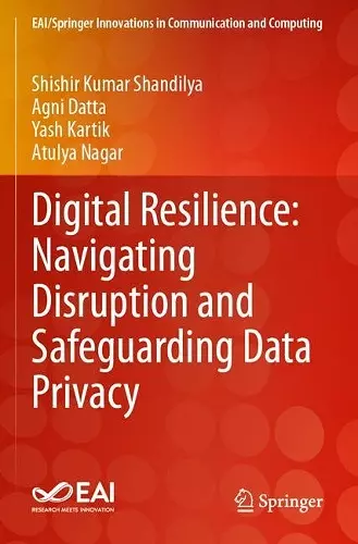 Digital Resilience: Navigating Disruption and Safeguarding Data Privacy cover