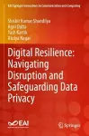 Digital Resilience: Navigating Disruption and Safeguarding Data Privacy cover