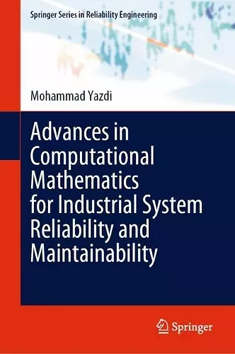 Advances in Computational Mathematics for Industrial System Reliability and Maintainability cover