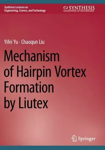 Mechanism of Hairpin Vortex Formation by Liutex cover