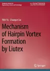 Mechanism of Hairpin Vortex Formation by Liutex cover