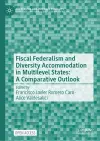 Fiscal Federalism and Diversity Accommodation in Multilevel States: A Comparative Outlook cover