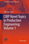 CIRP Novel Topics in Production Engineering: Volume 1 cover