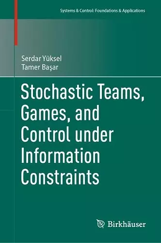 Stochastic Teams, Games, and Control under Information Constraints cover