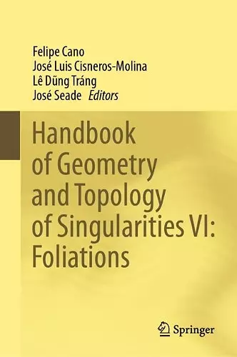Handbook of Geometry and Topology of Singularities VI: Foliations cover