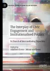 The Interplay of Civic Engagement and Institutionalised Politics cover