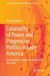 Coloniality of Power and Progressive Politics in Latin America cover