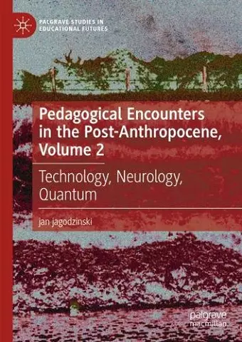Pedagogical Encounters in the Post-Anthropocene, Volume 2 cover
